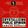 Crystallizing Public Opinion: Complete and Original Edition
