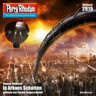 Perry Rhodan 2915: In Arkons Schatten: Perry Rhodan-Zyklus 