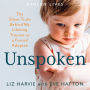 Unspoken: The Silent Truth Behind My Lifelong Trauma as a Forced Adoptee (Stolen Lives)