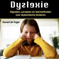 Dyslexie: Signalen, oorzaken en leermethoden voor dyslectische kinderen