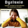 Dyslexie: Signalen, oorzaken en leermethoden voor dyslectische kinderen