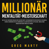 Millionär-Mentalität-Meisterschaft: Wie du Sie geheimen Säulen des Geldes nutzt, um dauerhaften Reichtum zu erlangen, starke Gewohnheiten zu entwickeln, Selbstdisziplin zu pflegen, Wohlstand anzuziehen und Erfolg zu haben.