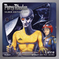 Perry Rhodan Silber Edition 106: Laire: Erster Band des Zyklus 