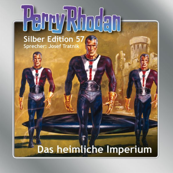 Perry Rhodan Silber Edition 57: Das heimliche Imperium: 3. Band des Zyklus 