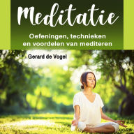 Meditatie: Oefeningen, technieken en voordelen van mediteren
