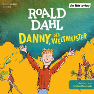 Danny, der Weltmeister: Neu übersetzt von Sabine und Emma Ludwig