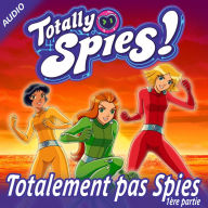 Totalement pas Spies, Partie 1