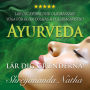 Ayurveda - lär dig grunderna: lär dig ayurvedisk oljemassage i hemmet, yoga för olika doshor och pulsdiagnostik!