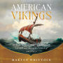 American Vikings: How the Norse Sailed Into the Lands and Imaginations of America