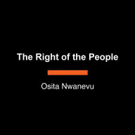 The Right of the People: Democracy and the Case for a New American Founding
