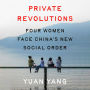 Private Revolutions: Four Women Face China's New Social Order