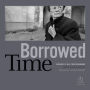 Borrowed Time: Survivors of Nazi Terezín Remember
