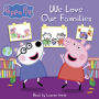 We Love Our Families (Peppa Pig)