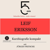 Leif Eriksson: Kurzbiografie kompakt: 5 Minuten: Schneller hören - mehr wissen!