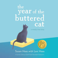 The Year of the Buttered Cat: A Mostly True Story