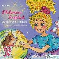Philomina Fröhlich: und die Kraft ihrer Träume
