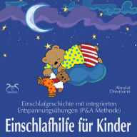 Einschlafhilfe für Kinder: Einschlafgeschichte mit Entspannungsübungen für die Kleinen (P&A Methode): Ein bärenstarker Tag für Tito und Stups - Kinder Hörbuch für besseres Schlafen