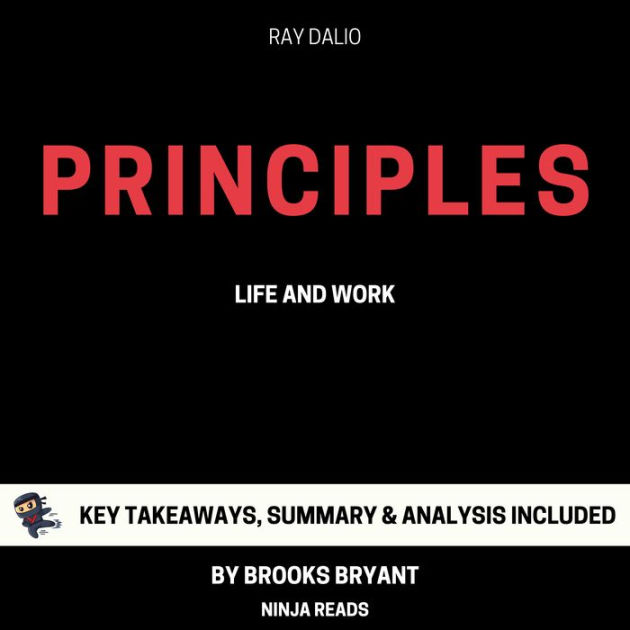 Summary Principles Life And Work By Ray Dalio Key Takeaways Summary