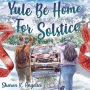 Yule Be Home For Solstice