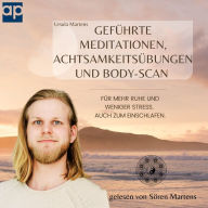 Geführte Meditationen, Achtsamkeitsübungen und Body-Scan: Für mehr Ruhe und weniger Stress. Auch zum Einschlafen. (Abridged)