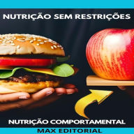 Nutrição sem Restrições: Aprenda a Alimentar-se de Forma Livre e Saudável (Abridged)