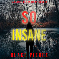 So Insane (A Faith Bold FBI Suspense Thriller-Book Nine): Digitally narrated using a synthesized voice