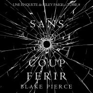 Sans Coup Ferir (Une enquête de Riley Paige - Tome 9): Narration par une voix synthétisée