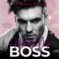 Handle Me BOSS - Sei brav, Baby! (Boss Billionaire Romance 11)