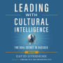 Leading with Cultural Intelligence 3rd Edition: The Real Secret to Success