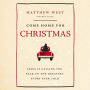 Come Home for Christmas: Jesus Is Calling You Back to the Greatest Story Ever Told