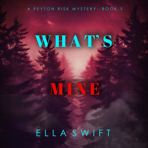 What's Mine (A Peyton Risk Suspense Thriller-Book 5): Digitally narrated using a synthesized voice