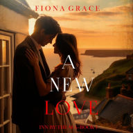 New Love, A (Inn by the Sea-Book One): Digitally narrated using a synthesized voice