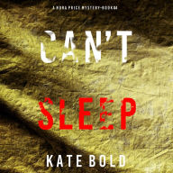 Can't Sleep (A Nora Price Mystery-Book 4): Digitally narrated using a synthesized voice