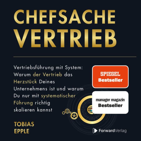 Chefsache Vertrieb: Vertriebsführung mit System: Warum der Vertrieb das Herzstück Deines Unternehmens ist und warum Du nur mit systematischer Führung richtig skalieren kannst