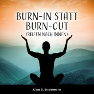 Burn-In statt Burn-Out: Reisen nach Innen