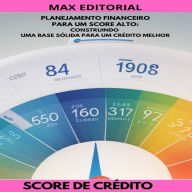 Planejamento Financeiro para um Score Alto: Construindo uma Base Sólida para um Crédito Melhor (Abridged)