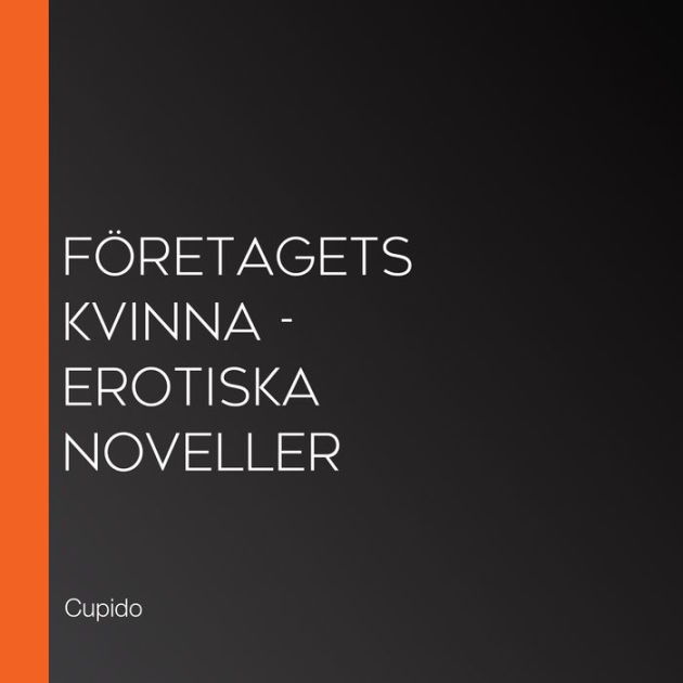 Företagets Kvinna Erotiska Noveller By Cupido Betty Lilja