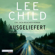 Ausgeliefert: Ein Jack-Reacher-Roman