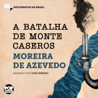 A batalha de Monte Caseros: Trechos selecionados de Rio da Prata e Paraguai: Quadros Guerreiros