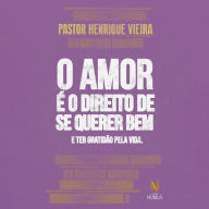 O amor é o direito de se querer bem e ter gratidão pela vida (Abridged)