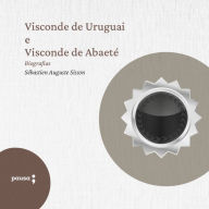 Visconde de Uruguai e Visconde de Abaeté (Abridged)