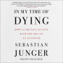 In My Time of Dying: How I Came Face to Face With the Idea of an Afterlife