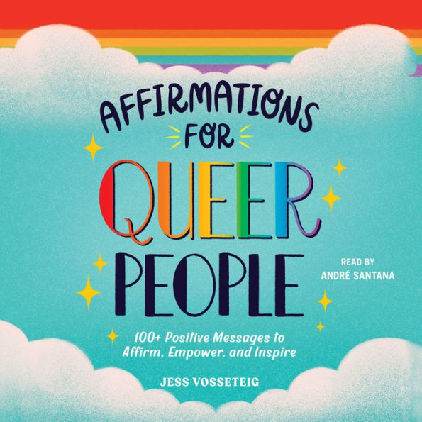 Affirmations for Queer People: 100+ Positive Messages to Affirm, Empower, and Inspire