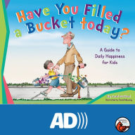 Have You Filled a Bucket Today?: A Guide to Daily Happiness for Kids