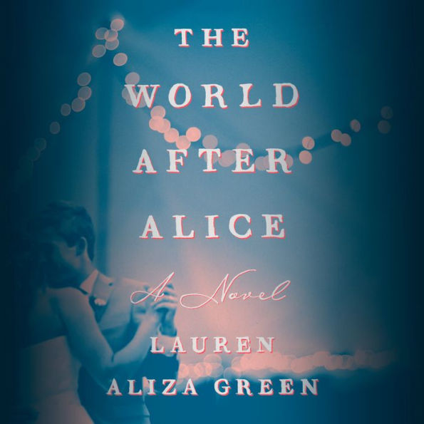 The World After Alice: A Novel