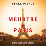 Meurtre à Paris (Un an en Europe - Livre 1): Narration par une voix synthétisée