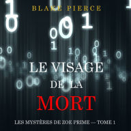 Le Visage de la Mort (Les Mystères de Zoe Prime - Tome 1): Narration par une voix synthétisée