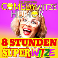 Comedy Witze Humor - 8 Stunden Super Witze: Teil 1