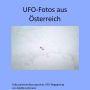 Ufo-Fotos aus Österreich: Fallzusammenfassung einer UFO-Begegnung