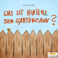 Was ist hinter dem Gartenzaun?